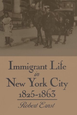Immigrant Life in New York City, 1825-1863   1994 (Reprint) 9780815602903 Front Cover