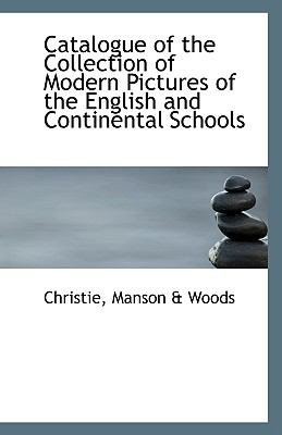 Catalogue of the Collection of Modern Pictures of the English and Continental Schools N/A 9781113547903 Front Cover