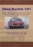Drag Racing 101 From Building Your First Race Car to Securing Sponsors N/A 9781450514903 Front Cover