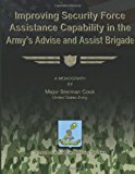 Improving Security Force Assistance Capability in the Army's Advise and Assist Brigade  N/A 9781480029903 Front Cover