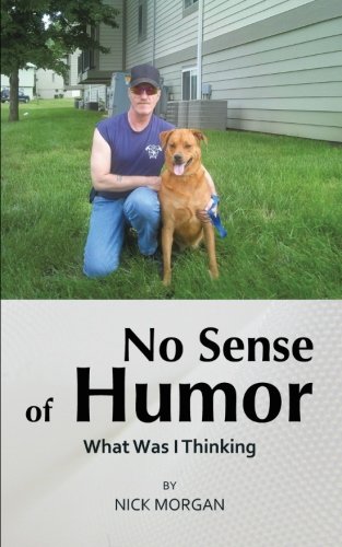 No Sense of Humor What Was I Thinking  2013 9781481770903 Front Cover