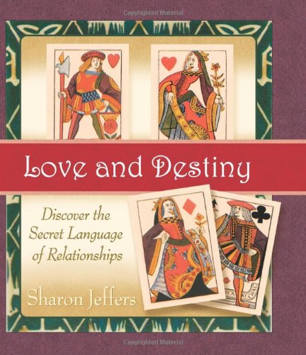 Love and Destiny Discover the Secret Language of Relationships  2008 9781571745903 Front Cover