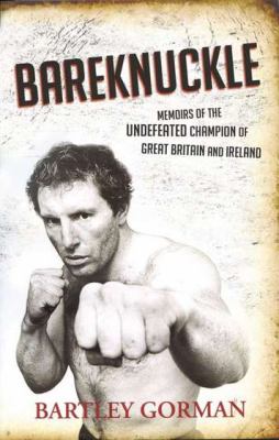 Bareknuckle Memoirs of the Undefeated Champion  2011 9781590203903 Front Cover
