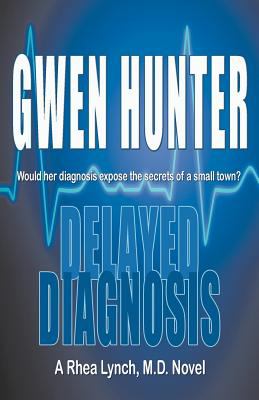 Delayed Diagnosis A Rhea Lynch, M. D. Novel N/A 9781933523903 Front Cover