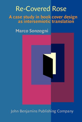 Re-Covered Rose A Case Study in Book Cover Design As Intersemiotic Translation  2011 9789027211903 Front Cover