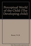 Perceptual World of the Child   1977 9780006366904 Front Cover
