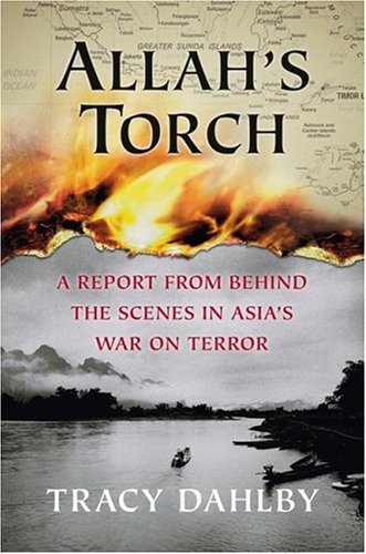 Allah's Torch A Report from Behind the Scenes in Asia's War on Terror  2004 9780060560904 Front Cover