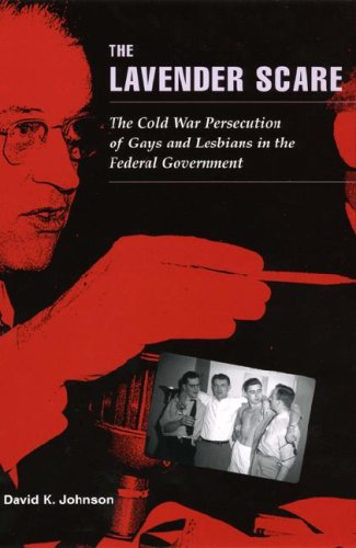Lavender Scare The Cold War Persecution of Gays and Lesbians in the Federal Government  2006 9780226401904 Front Cover