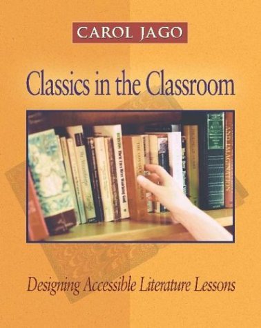 Classics in the Classroom Designing Accessible Literature Lessons  2004 9780325005904 Front Cover