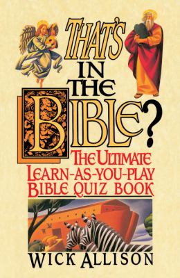 That's in the Bible? The Ultimate Learn-As-You-Play Bible Quiz Book  1994 9780440506904 Front Cover