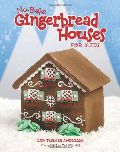 No Bake Gingerbread Houses for Kids   2010 9781423605904 Front Cover