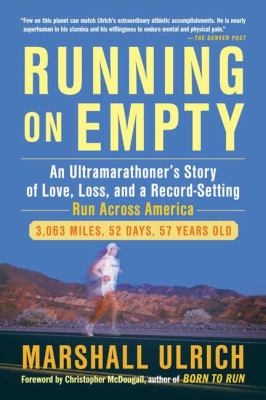 Running on Empty An Ultramarathoner's Story of Love, Loss, and a Record-Setting Run Across Ameri Ca N/A 9781583334904 Front Cover