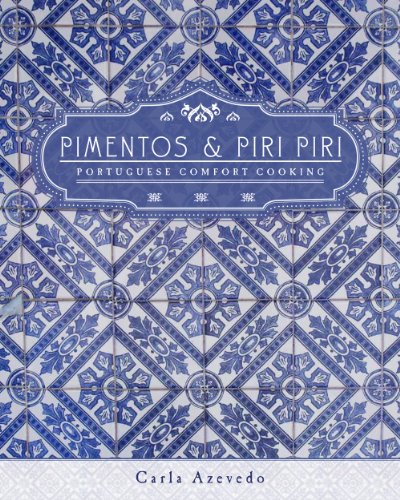 Pimentos and Piri Piri Portuguese Comfort Cooking  2013 9781770501904 Front Cover