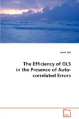 The Efficiency of Ols in the Presence of Auto-correlated Errors:   2008 9783639086904 Front Cover