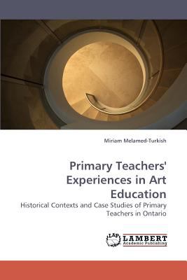 Primary Teachers' Experiences in Art Education  N/A 9783838315904 Front Cover