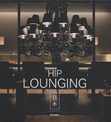 Hip Lounging Japan   2008 9789812454904 Front Cover