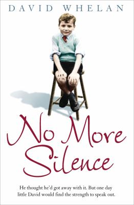 No More Silence: He Thought He'd Got Away with It. but One Day Little David Would Find the Strength to Speak Out   2010 9780007388905 Front Cover