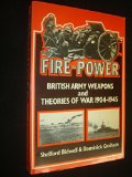 Fire Power British Army Weapons and Theories (1904-1945)  1982 (Reprint) 9780049421905 Front Cover