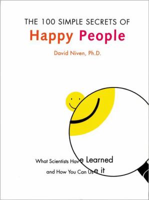 100 Simple Secrets of Happy People What Scientists Have Learned and How You Can Use It N/A 9780060576905 Front Cover