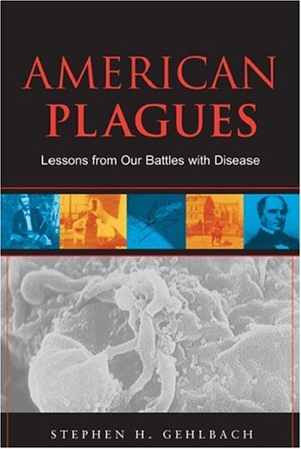 American Plagues: Lessons from Our Battles with Disease   2005 9780071437905 Front Cover