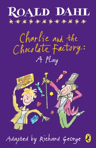 Charlie and the Chocolate Factory: a Play  N/A 9780142407905 Front Cover