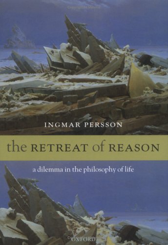 Retreat of Reason A Dilemma in the Philosophy of Life  2006 9780199276905 Front Cover