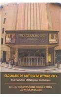 Ecologies of Faith in New York City The Evolution of Religious Institutions  2013 9780253006905 Front Cover