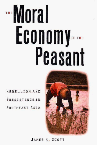 Moral Economy of the Peasant Rebellion and Subsistence in Southeast Asia N/A 9780300021905 Front Cover