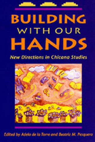 Building with Our Hands New Directions in Chicana Studies  1994 9780520070905 Front Cover