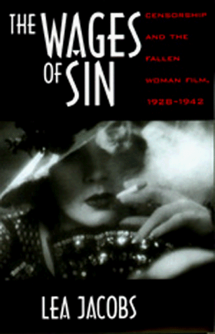 Wages of Sin Censorship and the Fallen Woman Film, 1928-1942  1997 9780520207905 Front Cover