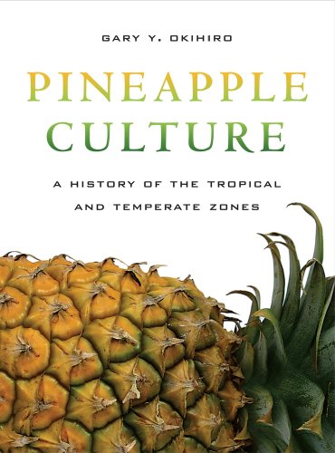 Pineapple Culture A History of the Tropical and Temperate Zones  2010 9780520265905 Front Cover