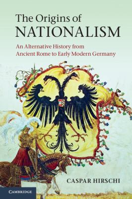 Origins of Nationalism An Alternative History from Ancient Rome to Early Modern Germany  2011 9780521747905 Front Cover