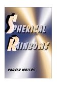 Spherical Rainbows   2000 9780595151905 Front Cover