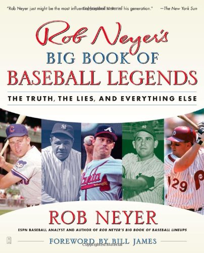 Rob Neyer's Big Book of Baseball Legends The Truth, the Lies, and Everything Else  2008 9780743284905 Front Cover