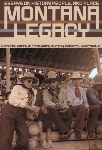 Montana Legacy Essays on History, People, and Place  2002 9780917298905 Front Cover