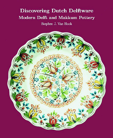 Discovering Dutch Delftware Modern Delft and Makkum Pottery  1998 9780966500905 Front Cover