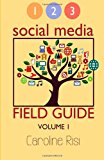 1 2 3 Social Media Field Guide Volume !  N/A 9780991768905 Front Cover