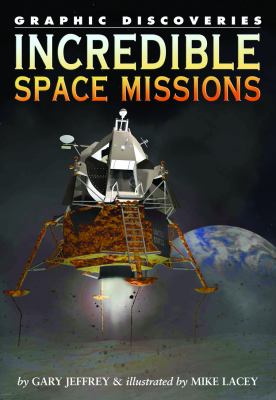 Incredible Space Missions   2008 9781404210905 Front Cover