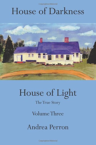 House of Darkness House of Light The True Story Volume Three  2014 9781491829905 Front Cover