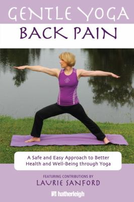 Gentle Yoga for Back Pain A Safe and Easy Approach to Better Health and Well-Being Through Yoga  2011 9781578263905 Front Cover