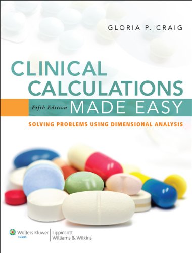 Clinical Calculations Made Easy Solving Problems Using Dimensional Analysis 5th 2010 (Revised) 9781608317905 Front Cover