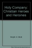 Holy Company : Christian Heros and Heroines N/A 9780026315906 Front Cover
