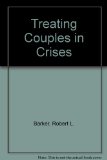 Treating Couples in Crisis The Fundamentals and Practice of Marital Therapy  1984 9780029017906 Front Cover