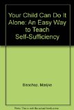 Your Child Can Do It Alone : An Easy Way to Teach Self-Sufficiency N/A 9780139770906 Front Cover