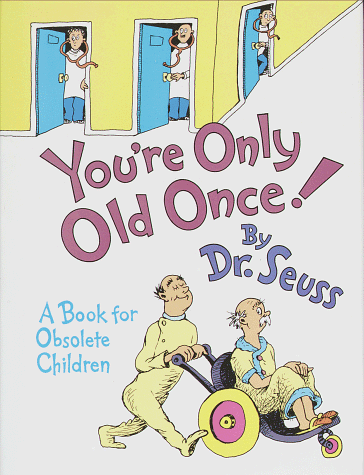 You're Only Old Once! A Book for Obsolete Children N/A 9780394551906 Front Cover