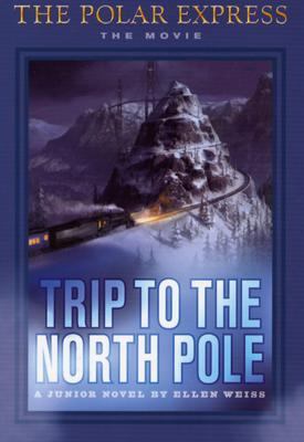 Polar Express Trip to the North Pole  2004 (Movie Tie-In) 9780618477906 Front Cover