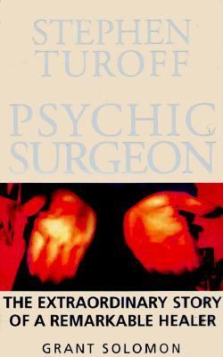 Stephen Turoff - Psychic Surgeon : The Story of an Extraordinary Healer  1999 9780722538906 Front Cover