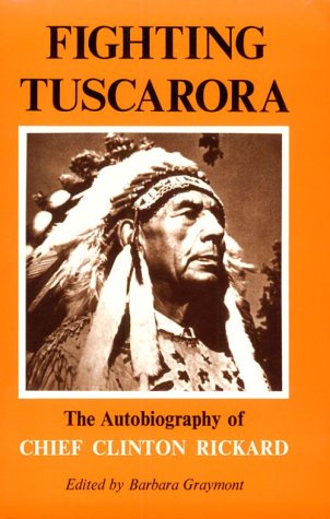 Fighting Tuscarora The Autobiography of Chief Clinton Rickard  1984 9780815601906 Front Cover