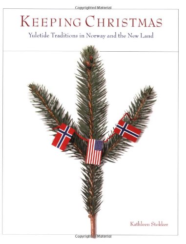 Keeping Christmas Yuletide Traditions in Norway and the New Land  2000 9780873513906 Front Cover