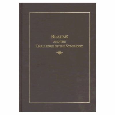 Brahms and the Challenge of the Symphony   1997 9780945193906 Front Cover